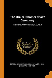 Cover of: The Oraibi Summer Snake Ceremony: Fieldiana, Anthropology, V. 3, No.4