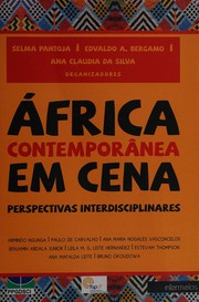 África contemporânea em cena by Colóquio Internacional "Leituras Cruzadas : O Texto Colonial e a História em Letras. A Pós-Graduação e a Interdisciplinaridade em Cena" (2013 Brasília, Distrito Federal, Brazil)