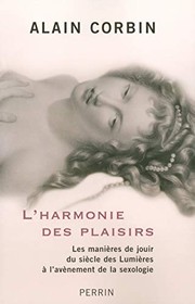 Cover of: L'harmonie des plaisirs: les manières de jouir du siècle des Lumières à l'avènement de la sexologie