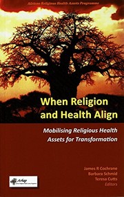 Cover of: When religion and health align: mobilising religious health assets for transformation