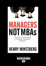 Cover of: Managers Not Mbas: A Hard Look at the Soft Practice of Managing and Management Development