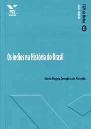 Os índios na história do Brasil by Maria Regina Celestino de Almeida