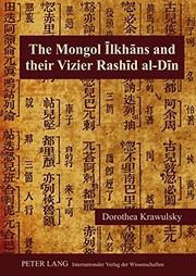 The Mongol Īlkhāns and their Vizier Rashīd al-Dīn by Dorothea Krawulsky