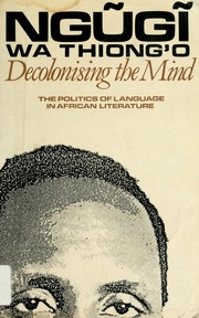 Decolonising the Mind by Ngũgĩ wa Thiongʼo, Blanca Busquets