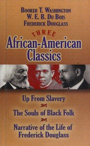 Cover of: Three African-American Classics: Up from Slavery, The Souls of Black Folk and Narrative of the Life of Frederick Douglass