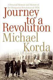 Cover of: Journey to a Revolution: A Personal Memoir and History of the Hungarian Revolution of 1956