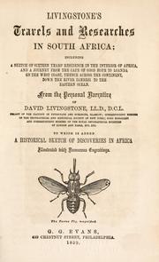 Cover of: Livingstone's travels and researches in South Africa: including a sketch of sixteen years' residence in the interior of Africa, and a journey from the Cape of Good Hope to Loanda on the west coast, thence across the continent, down the river Zambesi to the eastern ocean