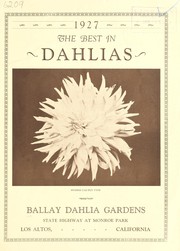 The best in dahlias by Ballay's Dahlia Gardens