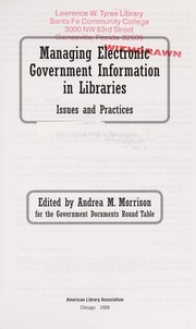 Managing electronic government information in libraries by Andrea Marie Morrison