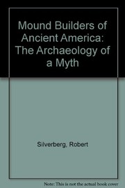 Mound builders of ancient America by Robert Silverberg