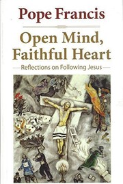 POPE FRANCIS: Open Mind, Faithful Heart (Reflections on Following Jesus) by Pope Francis, Francis I, Gustavo Larrazábal, Joseph Owens