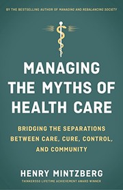 Cover of: Managing the Myths of Health Care: Bridging the Separations between Care, Cure, Control, and Community