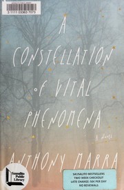 A Constellation of Vital Phenomena by Anthony Marra