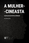 Research paper thumbnail of A mulher-cineasta: da arte pela arte a uma estética da diferenciação