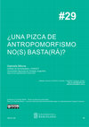 Research paper thumbnail of ¿UNA PIZCA DE ANTROPOMORFISMO NO(S) BASTA(RÁ)?