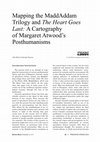 Research paper thumbnail of Mapping the MaddAddam Trilogy and The Heart Goes Last:: A Cartography of Margaret Atwood’s Posthumanisms