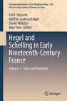 Research paper thumbnail of Hegel and Schelling in Early Nineteenth-Century France, Vol 1: Texts and Materials