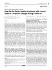 Research paper thumbnail of How did the dietary habits of patients with chronic medical conditions change during COVID-19?