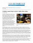 Research paper thumbnail of Catholics Cannot Forget Workers' Rights when Voting