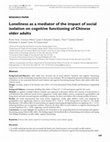 Research paper thumbnail of Loneliness as a mediator of the impact of social isolation on cognitive functioning of Chinese older adults