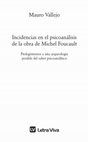 Research paper thumbnail of Incidencias en el psicoanálisis de la obra de Michel Foucault. Prolegómenos a una arqueología posible del saber psicoanalítico