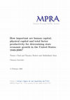 Research paper thumbnail of How Important are Human Capital, Physical Capital and Total Factor Productivity for Determining State Economic Growth in the United States, 1840-2000