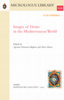 Research paper thumbnail of Images of Desire in the Mediterranean World. Edited by Agostino Paravicini Bagliani and Pietro Silanos, Florence, Sismel Edizioni del Galluzzo, 2023