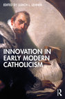 Research paper thumbnail of Innovation in Early Modern Catholicism 1st Edition