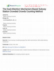 Research paper thumbnail of The Dual-Attention Mechanism-Based Subway Station Crowded Crowds Counting Method