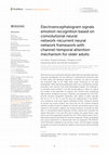 Research paper thumbnail of Electroencephalogram signals emotion recognition based on convolutional neural network-recurrent neural network framework with channel-temporal attention mechanism for older adults