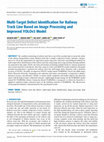 Research paper thumbnail of Multi-Target Defect Identification for Railway Track Line Based on Image Processing and Improved YOLOv3 Model