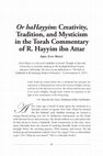 Research paper thumbnail of Or haHayyim: Creativity, Tradition, and Mysticism in the Torah Commentary of R. Hayyim ibn Attar