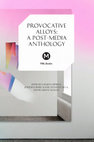 Research paper thumbnail of Provocative Alloys: A Post-Media Anthology