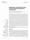 Research paper thumbnail of Torreira, F., Bögels, S., & Levinson, S. C. (2015). Breathing for answering: the time course of response planning in conversation. Frontiers in Psychology.