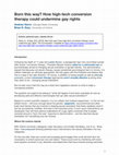 Research paper thumbnail of Born this way? How high-tech conversion therapy could undermine gay rights