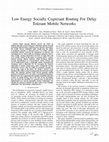 Research paper thumbnail of Low Energy Socially Cognizant Routing For Delay Tolerant Mobile Networks