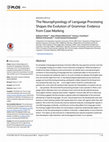 Research paper thumbnail of The Neurophysiology of Language Processing Shapes the Evolution of Grammar: Evidence from Case Marking