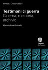 Research paper thumbnail of Testimoni di guerra. Cinema, memoria, archivio  