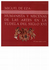 Research paper thumbnail of Miguel de Eza: Humanista y mecenas de las artes en la Tudela del siglo XVI. (2004)