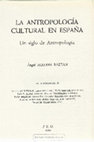 Research paper thumbnail of LA ANTROPOLOGÍA CULTURAL EN ESPAÑA [ANDALUCÍA]. Un siglo de Antropología