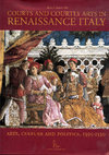 Research paper thumbnail of Courts and courtly arts in Renaissance Italy. Art, culture and politics, 1395-1530