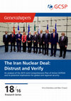 Research paper thumbnail of The Iran Nuclear Deal: Distrust and Verify An analysis of the 2015 Joint Comprehensive Plan of Action (JCPOA) and its potential implications for global and regional security