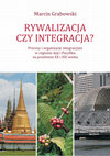 Research paper thumbnail of Rywalizacja czy integracja?  Procesy i organizacje integracyjne w regionie Azji i Pacyfiku na przełomie XX i XXI wieku