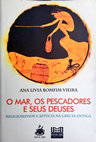 Research paper thumbnail of O Mar os Pescadores e seus Deuses. Religiosidade e Astúcia na Grécia Antiga