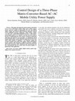 Research paper thumbnail of Control Design of a Three-Phase Matrix-Converter-Based AC&#x2013;AC Mobile Utility Power Supply