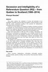 Research paper thumbnail of Secession and Intelligibility of a Referendum Question (RQ) – from Québec to Scotland (1980–2014)