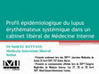 Research paper thumbnail of Profil épidémiologique du lupus érythémateux systémique dans un cabinet libéral de Médecine Interne