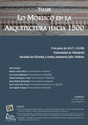 Research paper thumbnail of Taller "Lo morisco en la arquitectura hacia 1500", 5 de junio de 2017, 10:00 h, Universidad de Valladolid, Facultad de Filosofía y Letras, Seminario Julio Valdeón