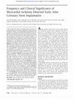 Research paper thumbnail of Frequency and Clinical Significance of Myocardial Ischemia Detected Early After Coronary Stent Implantation