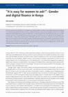 Research paper thumbnail of " It is easy for women to ask! " : Gender and digital finance in Kenya